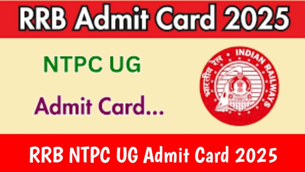 RRB NTPC UG Admit Card 2025 Out
