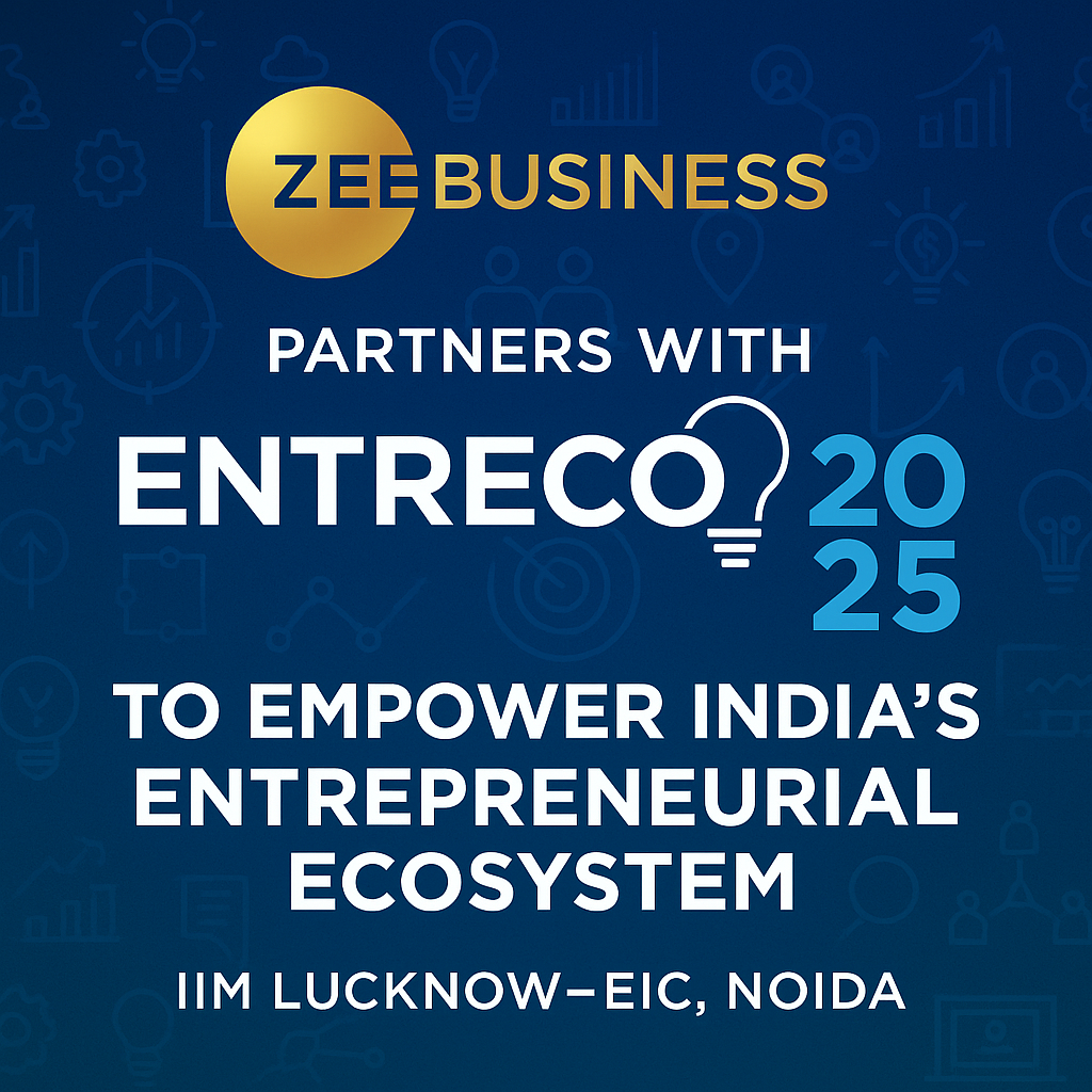 Zee Business Joins Hands with Entrecon 2025 to Empower India’s Entrepreneurial Ecosystem