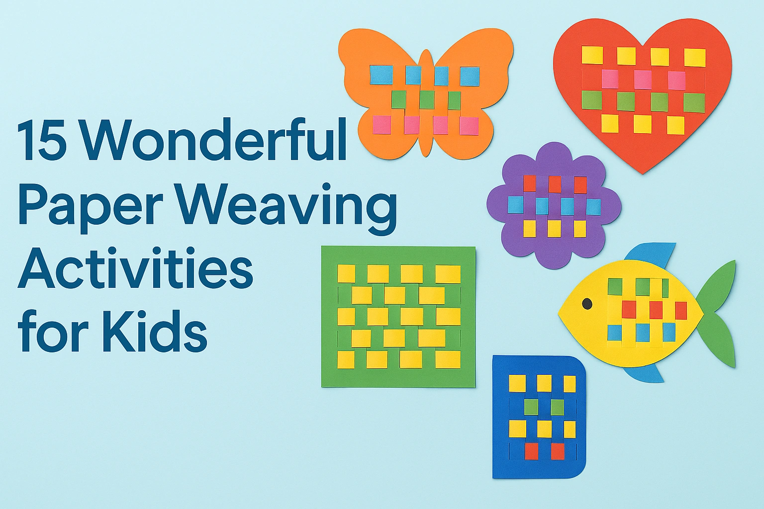 15 Wonderful Paper Weaving Activities for Kids (Easy, Colorful & Skill-Building Crafts!)